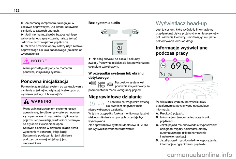 TOYOTA PROACE CITY 2021  Instrukcja obsługi (in Polish) 122
► Za pomocą kompresora, takiego jak w zestawie naprawczym, „na zimno” sprawdzić ciśnienie w czterech oponach.► Jeśli nie ma możliwości bezpośredniego wykonania tego sprawdzenia, nal