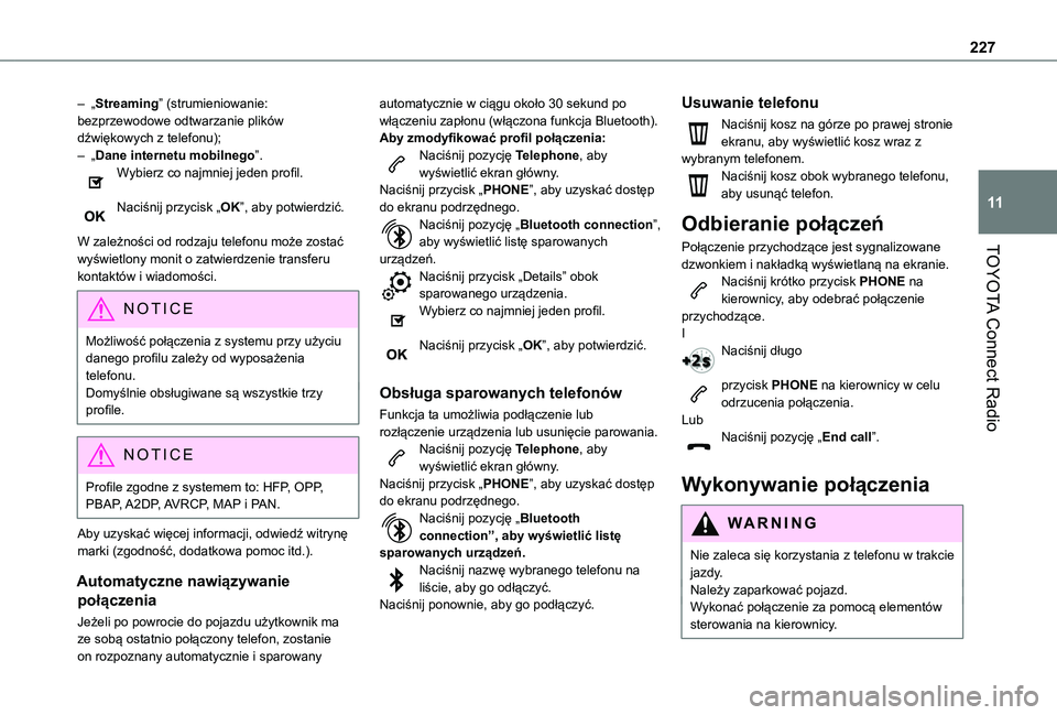 TOYOTA PROACE CITY 2021  Instrukcja obsługi (in Polish) 227
TOYOTA Connect Radio
11
– „Streaming” (strumieniowanie: bezprzewodowe odtwarzanie plików dźwiękowych z telefonu);– „Dane internetu mobilnego”.Wybierz co najmniej jeden profil. 
Naci