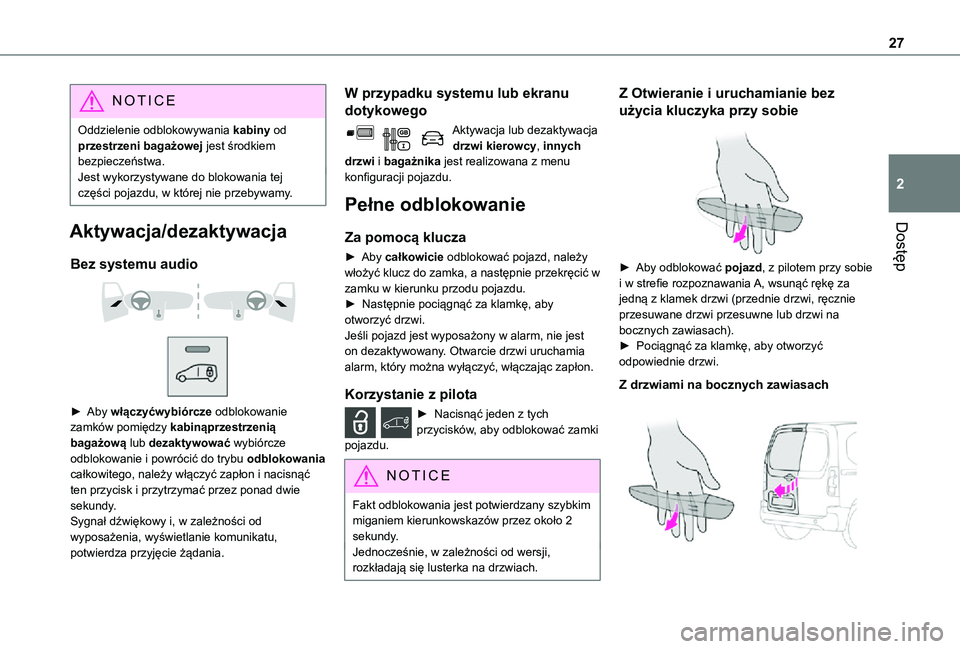 TOYOTA PROACE CITY 2021  Instrukcja obsługi (in Polish) 27
Dostęp
2
NOTIC E
Oddzielenie odblokowywania kabiny od przestrzeni bagażowej jest środkiem bezpieczeństwa.Jest wykorzystywane do blokowania tej części pojazdu, w której nie przebywamy.
Aktywa