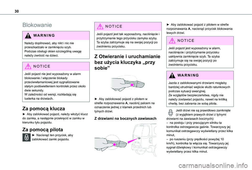 TOYOTA PROACE CITY 2021  Instrukcja obsługi (in Polish) 30
Blokowanie
WARNI NG
Należy dopilnować, aby nikt i nic nie przeszkadzało w zamknięciu szyb.Podczas obsługi okien szczególną uwagę należy zwrócić na dzieci.
NOTIC E
Jeśli pojazd nie jest 