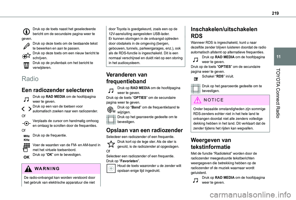 TOYOTA PROACE CITY 2021 Instructieboekje (in Dutch) 219
TOYOTA Connect Radio
11
Druk op de toets naast het geselecteerde bericht om de secundaire pagina weer te geven.Druk op deze toets om de bestaande tekst te bewerken en aan te passen.Druk op deze to TOYOTA PROACE CITY 2021 Instructieboekje (in Dutch) 219
TOYOTA Connect Radio
11
Druk op de toets naast het geselecteerde bericht om de secundaire pagina weer te geven.Druk op deze toets om de bestaande tekst te bewerken en aan te passen.Druk op deze to