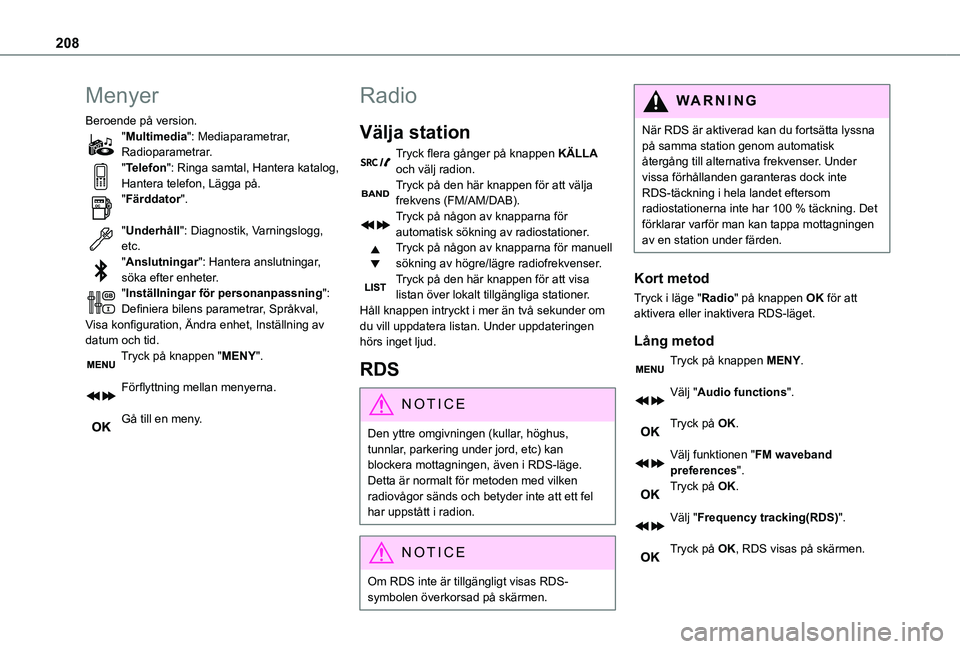 TOYOTA PROACE CITY 2021 Bruksanvisningar (in Swedish) 208
Menyer
Beroende på version."Multimedia": Mediaparametrar, Radioparametrar."Telefon": Ringa samtal, Hantera katalog, Hantera telefon, Lägga på."Färddator".
"Underh TOYOTA PROACE CITY 2021 Bruksanvisningar (in Swedish) 208
Menyer
Beroende på version."Multimedia": Mediaparametrar, Radioparametrar."Telefon": Ringa samtal, Hantera katalog, Hantera telefon, Lägga på."Färddator".
"Underh