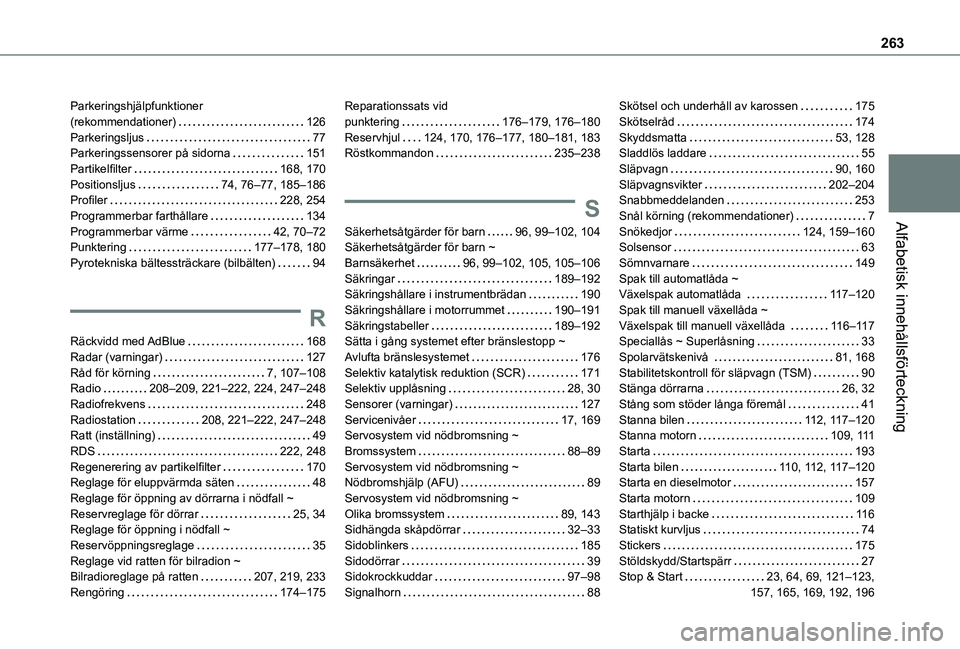 TOYOTA PROACE CITY 2021 Bruksanvisningar (in Swedish) 263
Alfabetisk innehållsförteckning
Parkeringshjälpfunktioner (rekommendationer) 126Parkeringsljus 77Parkeringssensorer på sidorna 151Partikelfilter 168, 170Positionsljus 74, 76–77, 1 TOYOTA PROACE CITY 2021 Bruksanvisningar (in Swedish) 263
Alfabetisk innehållsförteckning
Parkeringshjälpfunktioner (rekommendationer) 126Parkeringsljus 77Parkeringssensorer på sidorna 151Partikelfilter 168, 170Positionsljus 74, 76–77, 1