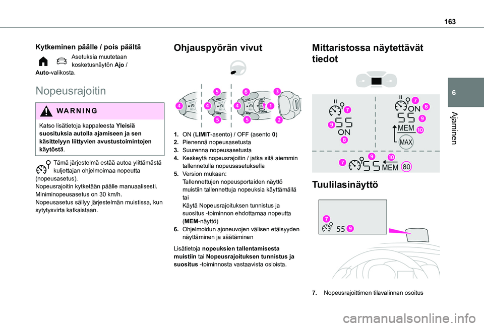 TOYOTA PROACE CITY EV 2021 Omistajan Käsikirja (in Finnish) 163
Ajaminen
6
Kytkeminen päälle / pois päältä
Asetuksia muutetaan kosketusnäytön Ajo / Auto-valikosta.
Nopeusrajoitin
WARNI NG
Katso lisätietoja kappaleesta Yleisiä suosituksia autolla ajami TOYOTA PROACE CITY EV 2021 Omistajan Käsikirja (in Finnish) 163
Ajaminen
6
Kytkeminen päälle / pois päältä
Asetuksia muutetaan kosketusnäytön Ajo / Auto-valikosta.
Nopeusrajoitin
WARNI NG
Katso lisätietoja kappaleesta Yleisiä suosituksia autolla ajami