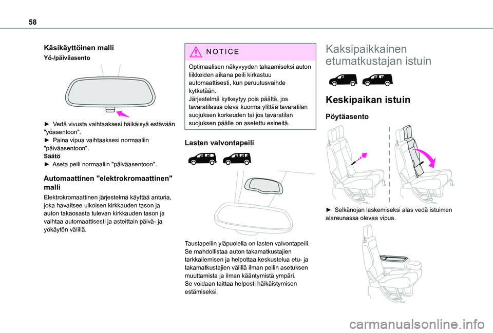 TOYOTA PROACE CITY EV 2021 Omistajan Käsikirja (in Finnish) 58
Käsikäyttöinen malli
Yö-/päiväasento
► Vedä vivusta vaihtaaksesi häikäisyä estävään
"yöasentoon".► Paina vipua vaihtaaksesi normaaliin "pä TOYOTA PROACE CITY EV 2021 Omistajan Käsikirja (in Finnish) 58
Käsikäyttöinen malli
Yö-/päiväasento
► Vedä vivusta vaihtaaksesi häikäisyä estävään
"yöasentoon".► Paina vipua vaihtaaksesi normaaliin "pä