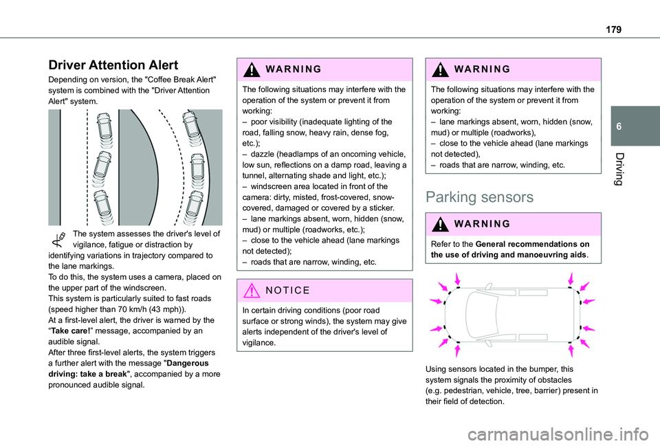 TOYOTA PROACE CITY EV 2021  Owners Manual 179
Driving
6
Driver Attention Alert
Depending on version, the "Coffee Break Alert" system is combined with the "Driver Attention Alert" system. 
 
The system assesses the driver's