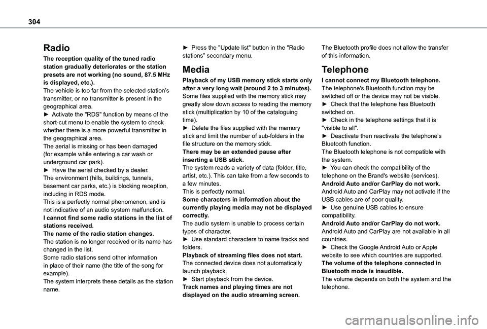 TOYOTA PROACE CITY EV 2021 Owners Manual 304
Radio
The reception quality of the tuned radio station gradually deteriorates or the station presets are not working (no sound, 87.5 MHz is displayed, etc.).The vehicle is too far from the selecte TOYOTA PROACE CITY EV 2021 Owners Manual 304
Radio
The reception quality of the tuned radio station gradually deteriorates or the station presets are not working (no sound, 87.5 MHz is displayed, etc.).The vehicle is too far from the selecte