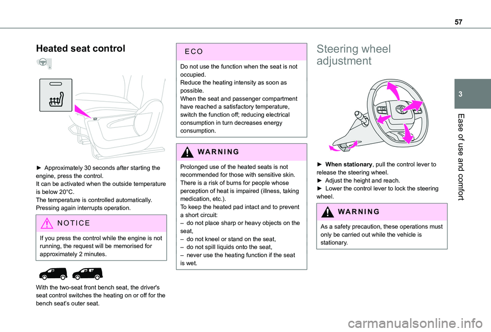 TOYOTA PROACE CITY EV 2021 Owners Manual 57
Ease of use and comfort
3
Heated seat control
► Approximately 30 seconds after starting the engine, press the control.It can be activated when the outside temperature is below 20°C.The tem TOYOTA PROACE CITY EV 2021 Owners Manual 57
Ease of use and comfort
3
Heated seat control
► Approximately 30 seconds after starting the engine, press the control.It can be activated when the outside temperature is below 20°C.The tem