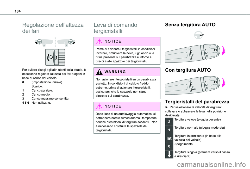 TOYOTA PROACE CITY EV 2021 Manuale duso (in Italian) 104
Regolazione dell'altezza
dei fari
Per evitare disagi agli altri utenti della strada, è necessario regolare l'altezza dei fari alogeni in base al carico del veicolo.
0(Impostazione in TOYOTA PROACE CITY EV 2021 Manuale duso (in Italian) 104
Regolazione dell'altezza
dei fari
Per evitare disagi agli altri utenti della strada, è necessario regolare l'altezza dei fari alogeni in base al carico del veicolo.
0(Impostazione in