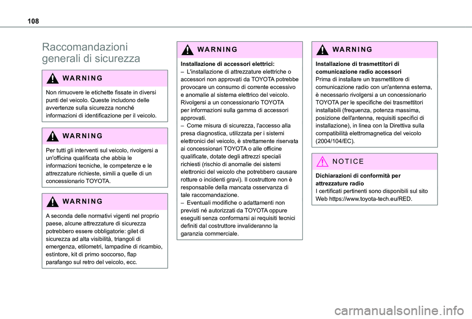 TOYOTA PROACE CITY EV 2021 Manuale duso (in Italian) 108
Raccomandazioni
generali di sicurezza
WARNI NG
Non rimuovere le etichette fissate in diversi punti del veicolo. Queste includono delle avvertenze sulla sicurezza nonché informazioni di identific TOYOTA PROACE CITY EV 2021 Manuale duso (in Italian) 108
Raccomandazioni
generali di sicurezza
WARNI NG
Non rimuovere le etichette fissate in diversi punti del veicolo. Queste includono delle avvertenze sulla sicurezza nonché informazioni di identific