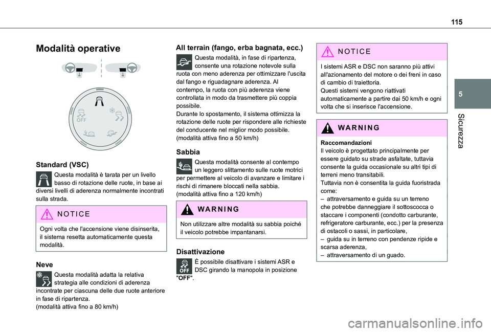 TOYOTA PROACE CITY EV 2021 Manuale duso (in Italian) 11 5
Sicurezza
5
Modalità operative
Standard (VSC)
Questa modalità è tarata per un livello basso di rotazione delle ruote, in base ai diversi livelli di aderenza normalmente incontrati sulla TOYOTA PROACE CITY EV 2021 Manuale duso (in Italian) 11 5
Sicurezza
5
Modalità operative
Standard (VSC)
Questa modalità è tarata per un livello basso di rotazione delle ruote, in base ai diversi livelli di aderenza normalmente incontrati sulla
