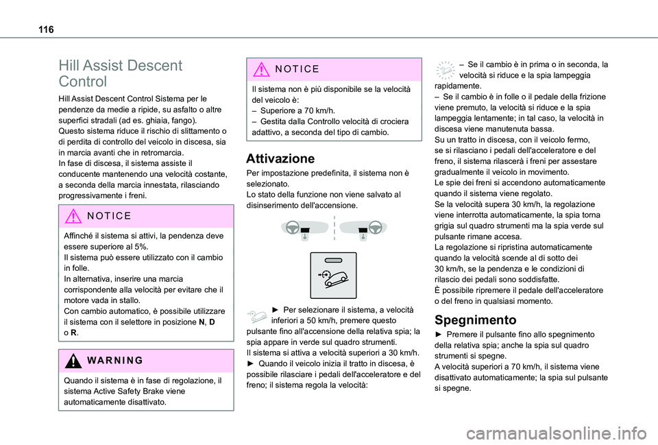 TOYOTA PROACE CITY EV 2021 Manuale duso (in Italian) 11 6
Hill Assist Descent
Control
Hill Assist Descent Control Sistema per le pendenze da medie a ripide, su asfalto o altre superfici stradali (ad es. ghiaia, fango).Questo sistema riduce il rischio d TOYOTA PROACE CITY EV 2021 Manuale duso (in Italian) 11 6
Hill Assist Descent
Control
Hill Assist Descent Control Sistema per le pendenze da medie a ripide, su asfalto o altre superfici stradali (ad es. ghiaia, fango).Questo sistema riduce il rischio d