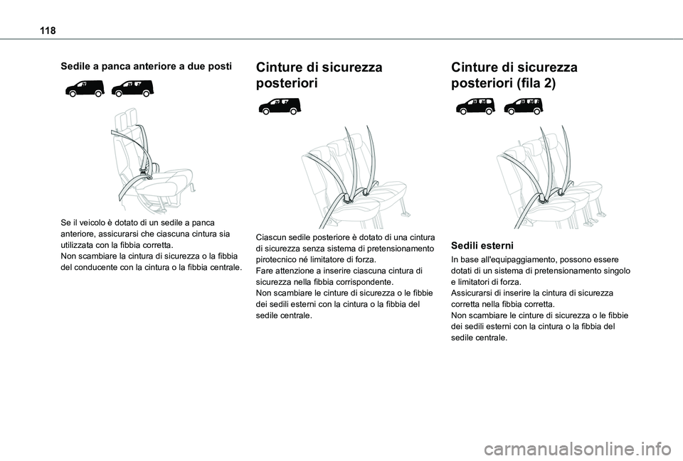 TOYOTA PROACE CITY EV 2021 Manuale duso (in Italian) 11 8
Sedile a panca anteriore a due posti
Se il veicolo è dotato di un sedile a panca anteriore, assicurarsi che ciascuna cintura sia utilizzata con la fibbia corretta.Non scambiare la cintura TOYOTA PROACE CITY EV 2021 Manuale duso (in Italian) 11 8
Sedile a panca anteriore a due posti
Se il veicolo è dotato di un sedile a panca anteriore, assicurarsi che ciascuna cintura sia utilizzata con la fibbia corretta.Non scambiare la cintura