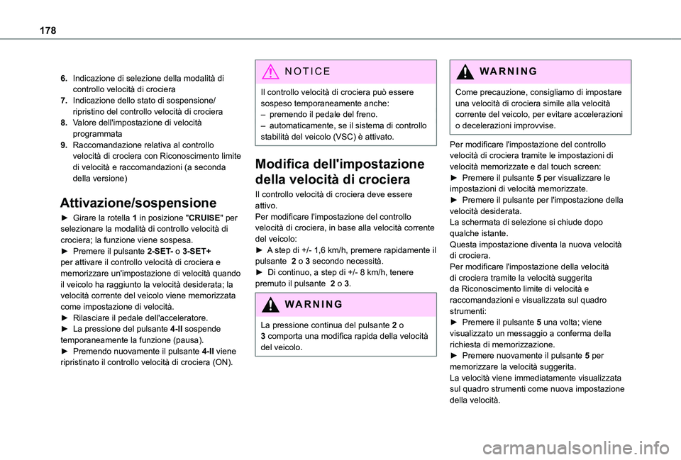 TOYOTA PROACE CITY EV 2021 Manuale duso (in Italian) 178
6.Indicazione di selezione della modalità di controllo velocità di crociera
7.Indicazione dello stato di sospensione/ripristino del controllo velocità di crociera
8.Valore dell'impostazione TOYOTA PROACE CITY EV 2021 Manuale duso (in Italian) 178
6.Indicazione di selezione della modalità di controllo velocità di crociera
7.Indicazione dello stato di sospensione/ripristino del controllo velocità di crociera
8.Valore dell'impostazione