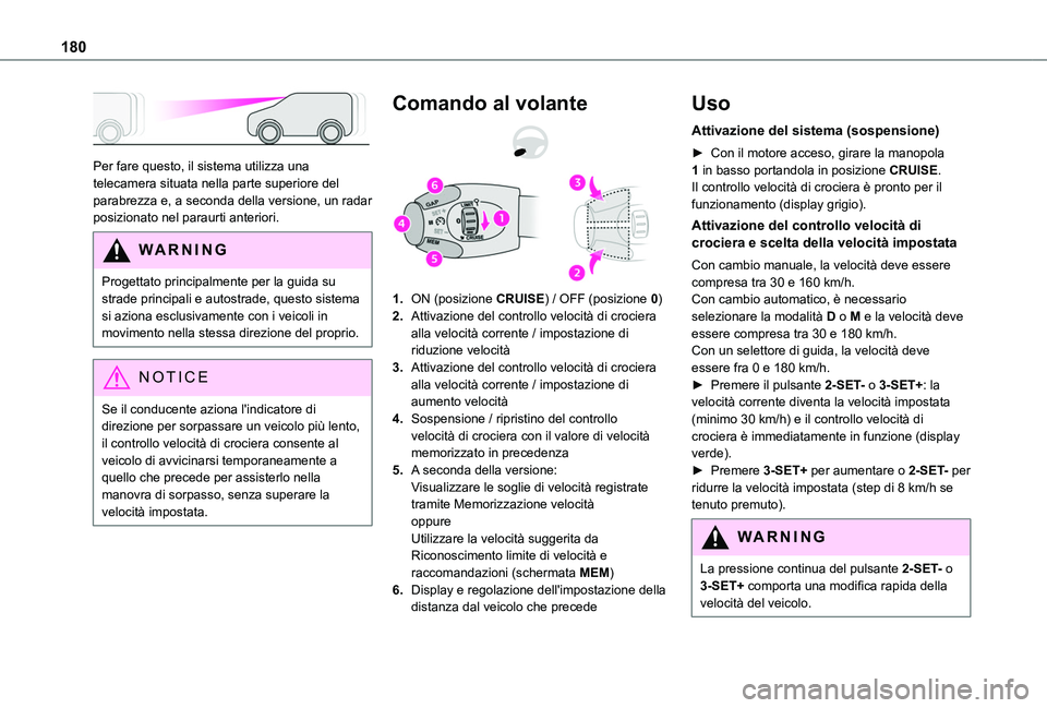 TOYOTA PROACE CITY EV 2021 Manuale duso (in Italian) 180
Per fare questo, il sistema utilizza una telecamera situata nella parte superiore del parabrezza e, a seconda della versione, un radar posizionato nel paraurti anteriori.
WARNI NG
Progettato pri TOYOTA PROACE CITY EV 2021 Manuale duso (in Italian) 180
Per fare questo, il sistema utilizza una telecamera situata nella parte superiore del parabrezza e, a seconda della versione, un radar posizionato nel paraurti anteriori.
WARNI NG
Progettato pri