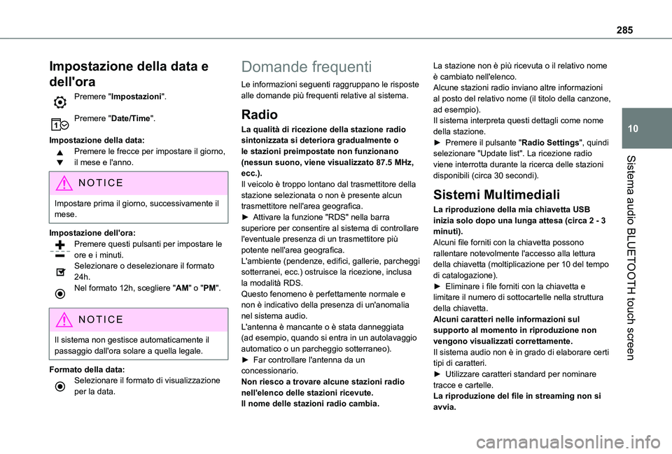 TOYOTA PROACE CITY EV 2021  Manuale duso (in Italian) 285
Sistema audio BLUETOOTH touch screen
10
Impostazione della data e 
dell'ora
Premere "Impostazioni". 
Premere "Date/Time". 
Impostazione della data:Premere le frecce per imposta