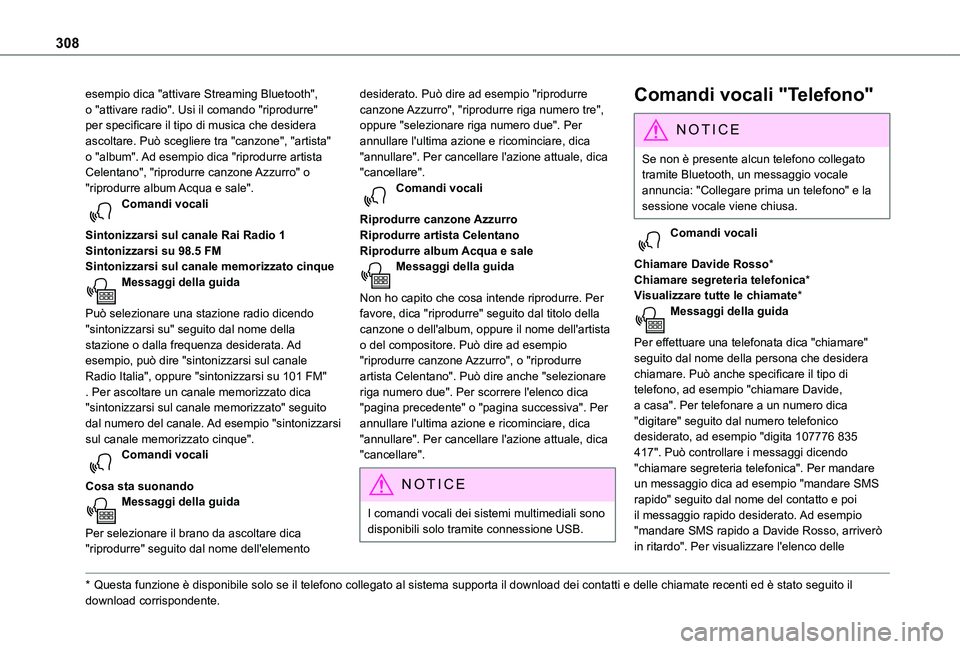 TOYOTA PROACE CITY EV 2021 Manuale duso (in Italian) 308
esempio dica "attivare Streaming Bluetooth", o "attivare radio". Usi il comando "riprodurre" per specificare il tipo di musica che desidera ascoltare. Può scegliere tra TOYOTA PROACE CITY EV 2021 Manuale duso (in Italian) 308
esempio dica "attivare Streaming Bluetooth", o "attivare radio". Usi il comando "riprodurre" per specificare il tipo di musica che desidera ascoltare. Può scegliere tra