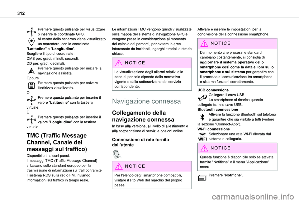 TOYOTA PROACE CITY EV 2021 Manuale duso (in Italian) 312
Premere questo pulsante per visualizzare o inserire le coordinate GPS.Al centro dello schermo viene visualizzato un marcatore, con le coordinate "Latitudine" e "Longitudine".Scegli TOYOTA PROACE CITY EV 2021 Manuale duso (in Italian) 312
Premere questo pulsante per visualizzare o inserire le coordinate GPS.Al centro dello schermo viene visualizzato un marcatore, con le coordinate "Latitudine" e "Longitudine".Scegli
