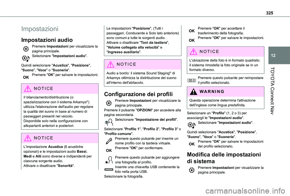 TOYOTA PROACE CITY EV 2021 Manuale duso (in Italian) 325
TOYOTA Connect Nav
12
Impostazioni
Impostazioni audio
Premere Impostazioni per visualizzare la pagina principale.Selezionare "Impostazioni audio".
Quindi selezionare "Acustica", & TOYOTA PROACE CITY EV 2021 Manuale duso (in Italian) 325
TOYOTA Connect Nav
12
Impostazioni
Impostazioni audio
Premere Impostazioni per visualizzare la pagina principale.Selezionare "Impostazioni audio".
Quindi selezionare "Acustica", &