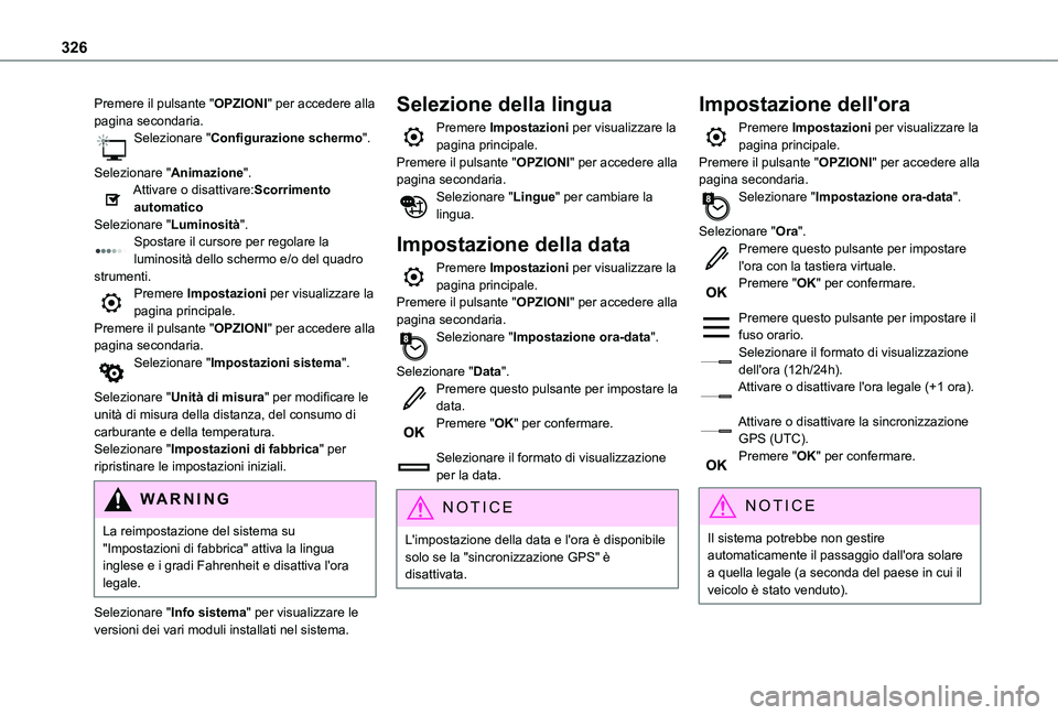 TOYOTA PROACE CITY EV 2021 Manuale duso (in Italian) 326
Premere il pulsante "OPZIONI" per accedere alla pagina secondaria.Selezionare "Configurazione schermo".
Selezionare "Animazione".Attivare o disattivare:Scorrimento automat TOYOTA PROACE CITY EV 2021 Manuale duso (in Italian) 326
Premere il pulsante "OPZIONI" per accedere alla pagina secondaria.Selezionare "Configurazione schermo".
Selezionare "Animazione".Attivare o disattivare:Scorrimento automat