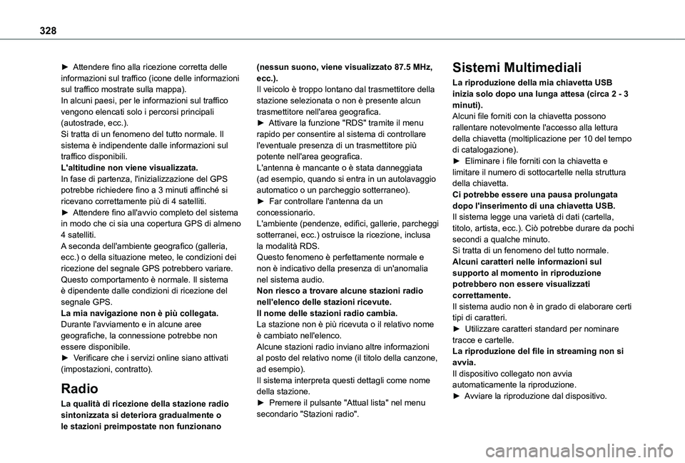 TOYOTA PROACE CITY EV 2021 Manuale duso (in Italian) 328
► Attendere fino alla ricezione corretta delle informazioni sul traffico (icone delle informazioni sul traffico mostrate sulla mappa).In alcuni paesi, per le informazioni sul traffico vengono el TOYOTA PROACE CITY EV 2021 Manuale duso (in Italian) 328
► Attendere fino alla ricezione corretta delle informazioni sul traffico (icone delle informazioni sul traffico mostrate sulla mappa).In alcuni paesi, per le informazioni sul traffico vengono el