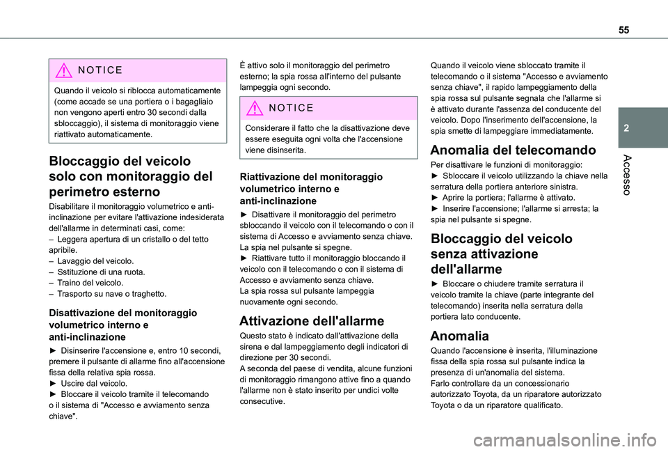 TOYOTA PROACE CITY EV 2021 Manuale duso (in Italian) 55
Accesso
2
NOTIC E
Quando il veicolo si riblocca automaticamente (come accade se una portiera o i bagagliaio non vengono aperti entro 30 secondi dalla sbloccaggio), il sistema di monitoraggio viene TOYOTA PROACE CITY EV 2021 Manuale duso (in Italian) 55
Accesso
2
NOTIC E
Quando il veicolo si riblocca automaticamente (come accade se una portiera o i bagagliaio non vengono aperti entro 30 secondi dalla sbloccaggio), il sistema di monitoraggio viene