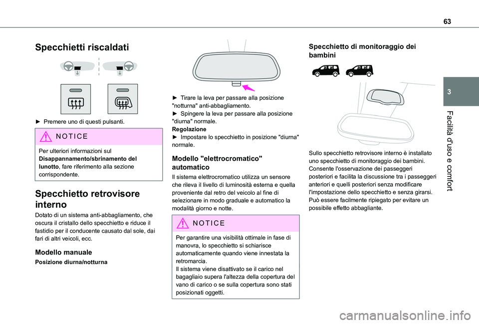 TOYOTA PROACE CITY EV 2021 Manuale duso (in Italian) 63
Facilità d'uso e comfort
3
Specchietti riscaldati
► Premere uno di questi pulsanti.
NOTIC E
Per ulteriori informazioni sul Disappannamento/sbrinamento del lunotto, fare riferimento all TOYOTA PROACE CITY EV 2021 Manuale duso (in Italian) 63
Facilità d'uso e comfort
3
Specchietti riscaldati
► Premere uno di questi pulsanti.
NOTIC E
Per ulteriori informazioni sul Disappannamento/sbrinamento del lunotto, fare riferimento all
