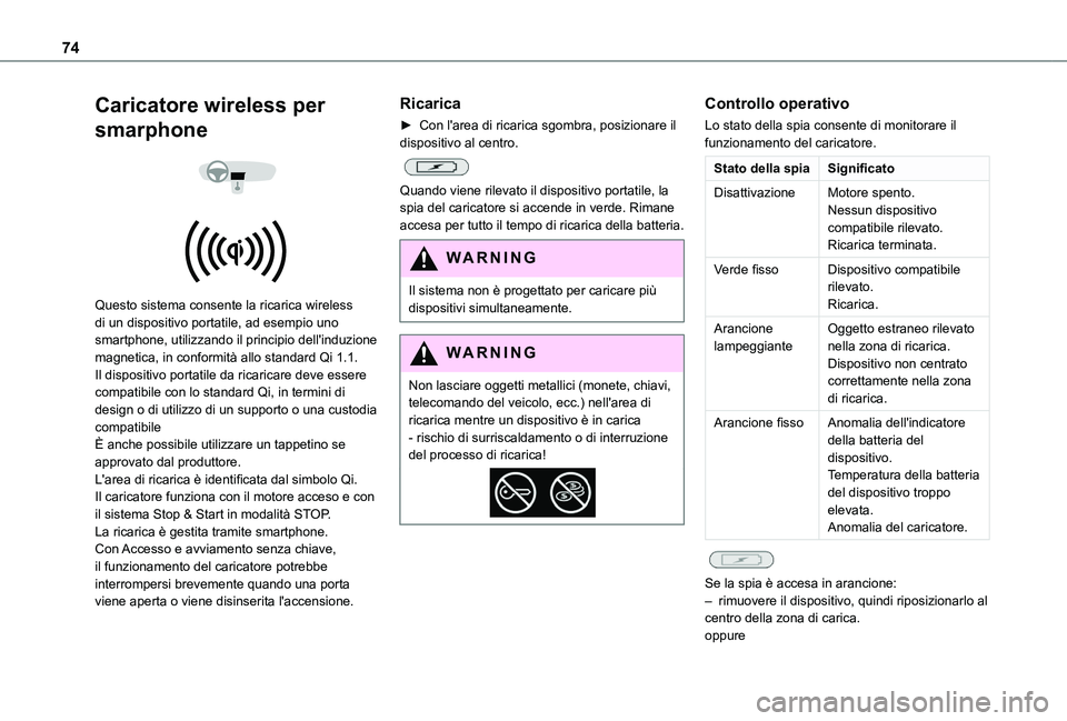 TOYOTA PROACE CITY EV 2021 Manuale duso (in Italian) 74
Caricatore wireless per
smarphone
Questo sistema consente la ricarica wireless di un dispositivo portatile, ad esempio uno smartphone, utilizzando il principio dell'induzione magnetica, TOYOTA PROACE CITY EV 2021 Manuale duso (in Italian) 74
Caricatore wireless per
smarphone
Questo sistema consente la ricarica wireless di un dispositivo portatile, ad esempio uno smartphone, utilizzando il principio dell'induzione magnetica,