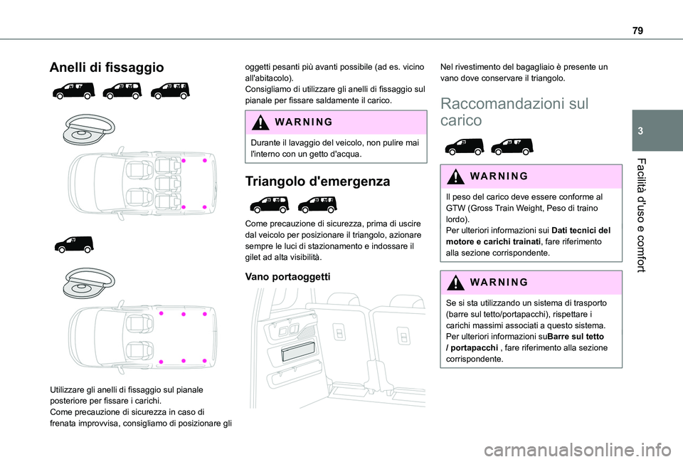 TOYOTA PROACE CITY EV 2021 Manuale duso (in Italian) 79
Facilità d'uso e comfort
3
Anelli di fissaggio
Utilizzare gli anelli di fissaggio sul pianale posteriore per fissare i carichi.Come precauzione di sicurezza in caso di frenata impr TOYOTA PROACE CITY EV 2021 Manuale duso (in Italian) 79
Facilità d'uso e comfort
3
Anelli di fissaggio
Utilizzare gli anelli di fissaggio sul pianale posteriore per fissare i carichi.Come precauzione di sicurezza in caso di frenata impr
