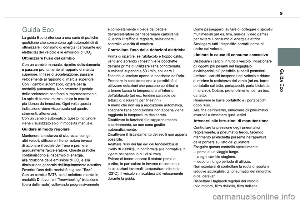 TOYOTA PROACE CITY EV 2021 Manuale duso (in Italian) 9
Guida Eco
Guida Eco
La guida Eco si riferisce a una serie di pratiche quotidiane che consentono agli automobilisti di ottimizzare il consumo di energia (carburante e/o elettricità) del veicolo e le TOYOTA PROACE CITY EV 2021 Manuale duso (in Italian) 9
Guida Eco
Guida Eco
La guida Eco si riferisce a una serie di pratiche quotidiane che consentono agli automobilisti di ottimizzare il consumo di energia (carburante e/o elettricità) del veicolo e le