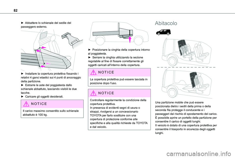 TOYOTA PROACE CITY EV 2021 Manuale duso (in Italian) 82
► Abbattere lo schienale del sedile del passeggero esterno.
► Installare la copertura protettiva fissando i relativi 4 ganci elastici sui 4 punti di ancoraggio della partizione.► Estrarre TOYOTA PROACE CITY EV 2021 Manuale duso (in Italian) 82
► Abbattere lo schienale del sedile del passeggero esterno.
► Installare la copertura protettiva fissando i relativi 4 ganci elastici sui 4 punti di ancoraggio della partizione.► Estrarre