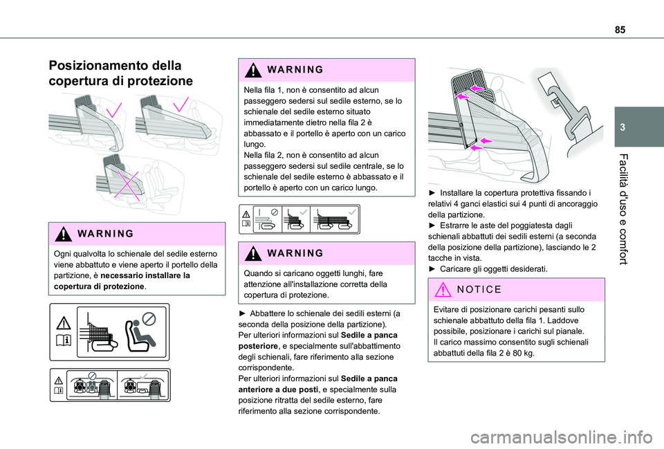 TOYOTA PROACE CITY EV 2021 Manuale duso (in Italian) 85
Facilità d'uso e comfort
3
Posizionamento della
copertura di protezione
WARNI NG
Ogni qualvolta lo schienale del sedile esterno viene abbattuto e viene aperto il portello della partizione, TOYOTA PROACE CITY EV 2021 Manuale duso (in Italian) 85
Facilità d'uso e comfort
3
Posizionamento della
copertura di protezione
WARNI NG
Ogni qualvolta lo schienale del sedile esterno viene abbattuto e viene aperto il portello della partizione,