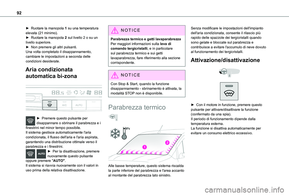 TOYOTA PROACE CITY EV 2021 Manuale duso (in Italian) 92
► Ruotare la manopola 1 su una temperatura elevata (21 minimo).► Ruotare la manopola 2 sul livello 2 o su un livello superiore.► Non premere gli altri pulsanti.Una volta completato il disappa TOYOTA PROACE CITY EV 2021 Manuale duso (in Italian) 92
► Ruotare la manopola 1 su una temperatura elevata (21 minimo).► Ruotare la manopola 2 sul livello 2 o su un livello superiore.► Non premere gli altri pulsanti.Una volta completato il disappa