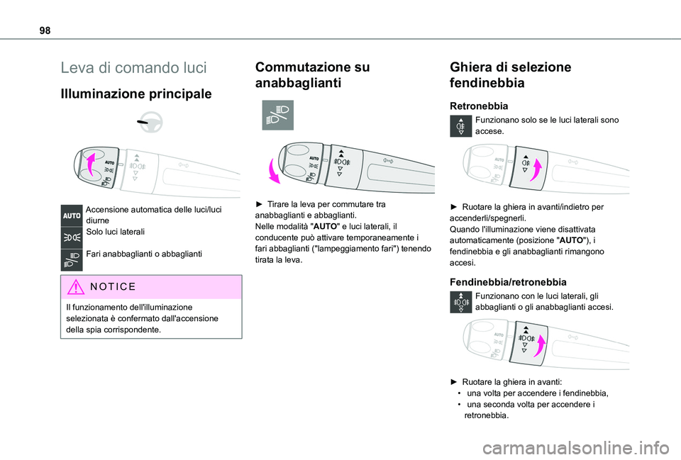 TOYOTA PROACE CITY EV 2021 Manuale duso (in Italian) 98
Leva di comando luci
Illuminazione principale
Accensione automatica delle luci/luci diurneSolo luci laterali
Fari anabbaglianti o abbaglianti
NOTIC E
Il funzionamento dell'illuminazione TOYOTA PROACE CITY EV 2021 Manuale duso (in Italian) 98
Leva di comando luci
Illuminazione principale
Accensione automatica delle luci/luci diurneSolo luci laterali
Fari anabbaglianti o abbaglianti
NOTIC E
Il funzionamento dell'illuminazione