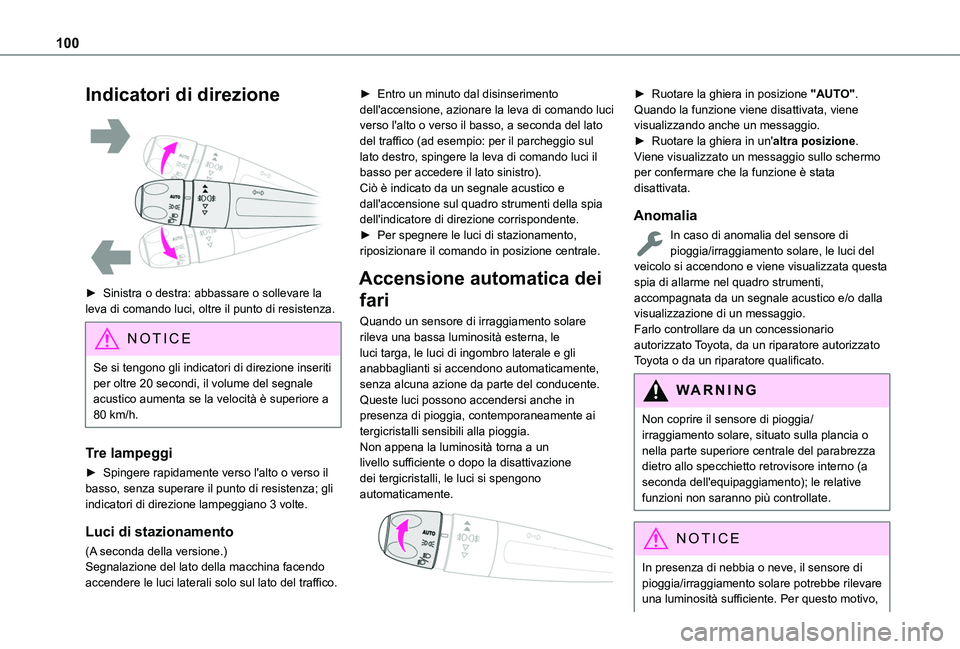 TOYOTA PROACE CITY EV 2021 Manuale duso (in Italian) 100
Indicatori di direzione
► Sinistra o destra: abbassare o sollevare la leva di comando luci, oltre il punto di resistenza.
NOTIC E
Se si tengono gli indicatori di direzione inseriti per oltre TOYOTA PROACE CITY EV 2021 Manuale duso (in Italian) 100
Indicatori di direzione
► Sinistra o destra: abbassare o sollevare la leva di comando luci, oltre il punto di resistenza.
NOTIC E
Se si tengono gli indicatori di direzione inseriti per oltre