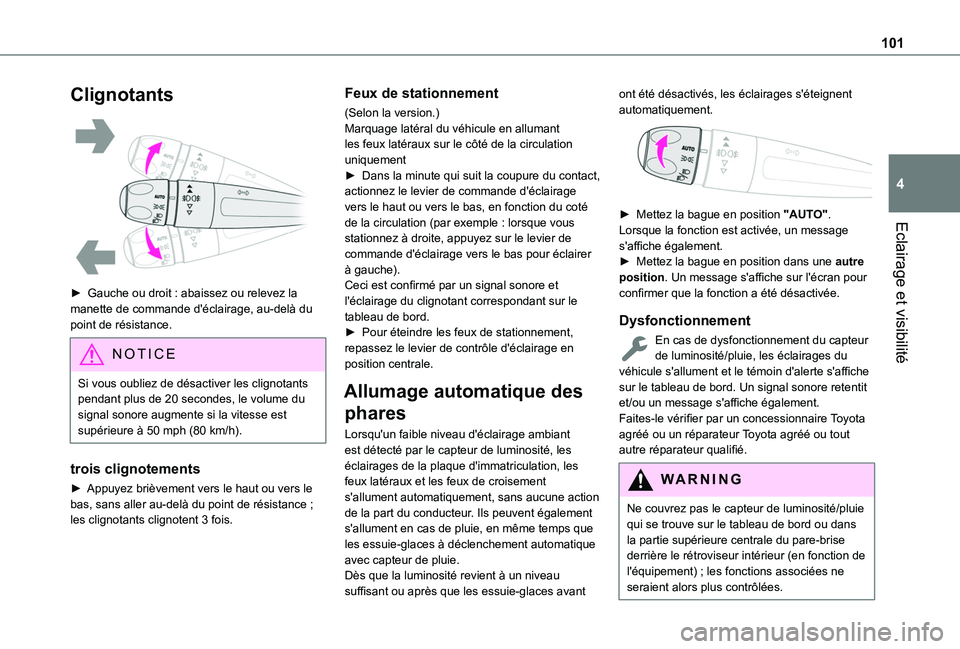 TOYOTA PROACE CITY EV 2021 Notices Demploi (in French) 101
Eclairage et visibilité
4
Clignotants
► Gauche ou droit : abaissez ou relevez la manette de commande d'éclairage, au-delà du point de résistance.
NOTIC E
Si vous oubliez de désactive TOYOTA PROACE CITY EV 2021 Notices Demploi (in French) 101
Eclairage et visibilité
4
Clignotants
► Gauche ou droit : abaissez ou relevez la manette de commande d'éclairage, au-delà du point de résistance.
NOTIC E
Si vous oubliez de désactive