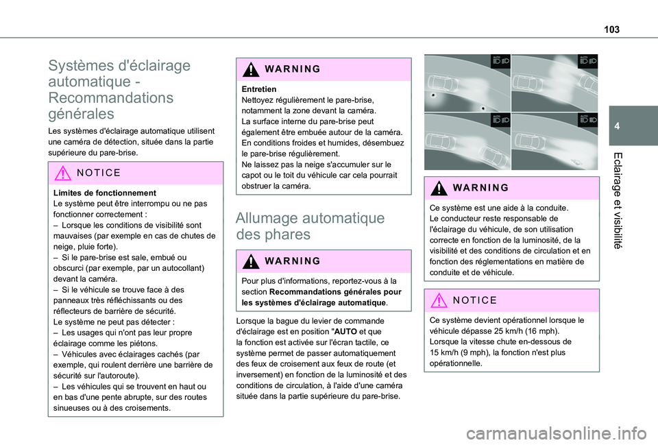 TOYOTA PROACE CITY EV 2021 Notices Demploi (in French) 103
Eclairage et visibilité
4
Systèmes d'éclairage
automatique -
Recommandations
générales
Les systèmes d'éclairage automatique utilisent une caméra de détection, située dans la p TOYOTA PROACE CITY EV 2021 Notices Demploi (in French) 103
Eclairage et visibilité
4
Systèmes d'éclairage
automatique -
Recommandations
générales
Les systèmes d'éclairage automatique utilisent une caméra de détection, située dans la p