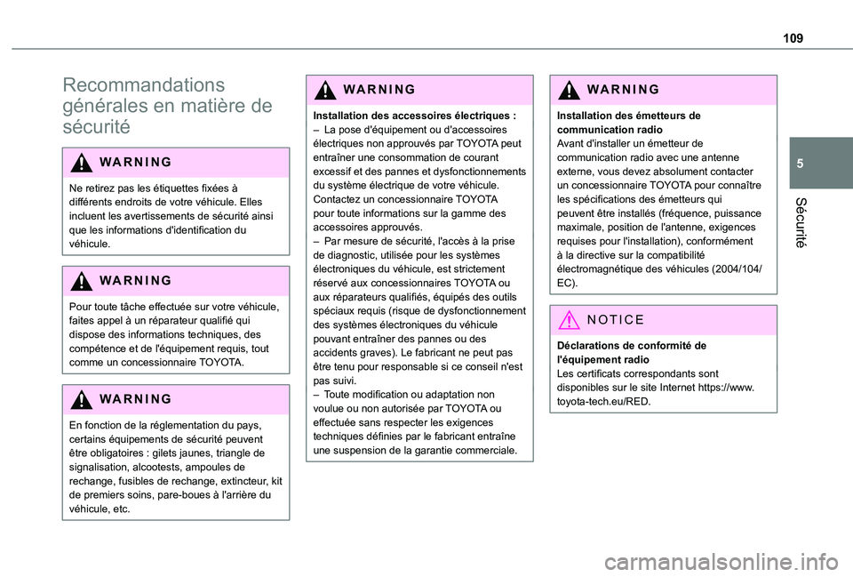 TOYOTA PROACE CITY EV 2021 Notices Demploi (in French) 109
Sécurité
5
Recommandations
générales en matière de
sécurité
WARNI NG
Ne retirez pas les étiquettes fixées à différents endroits de votre véhicule. Elles incluent les avertissements d TOYOTA PROACE CITY EV 2021 Notices Demploi (in French) 109
Sécurité
5
Recommandations
générales en matière de
sécurité
WARNI NG
Ne retirez pas les étiquettes fixées à différents endroits de votre véhicule. Elles incluent les avertissements d