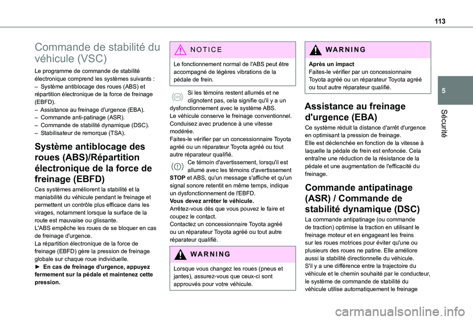 TOYOTA PROACE CITY EV 2021 Notices Demploi (in French) 11 3
Sécurité
5
Commande de stabilité du
véhicule (VSC)
Le programme de commande de stabilité électronique comprend les systèmes suivants :– Système antiblocage des roues (ABS) et répartit TOYOTA PROACE CITY EV 2021 Notices Demploi (in French) 11 3
Sécurité
5
Commande de stabilité du
véhicule (VSC)
Le programme de commande de stabilité électronique comprend les systèmes suivants :– Système antiblocage des roues (ABS) et répartit
