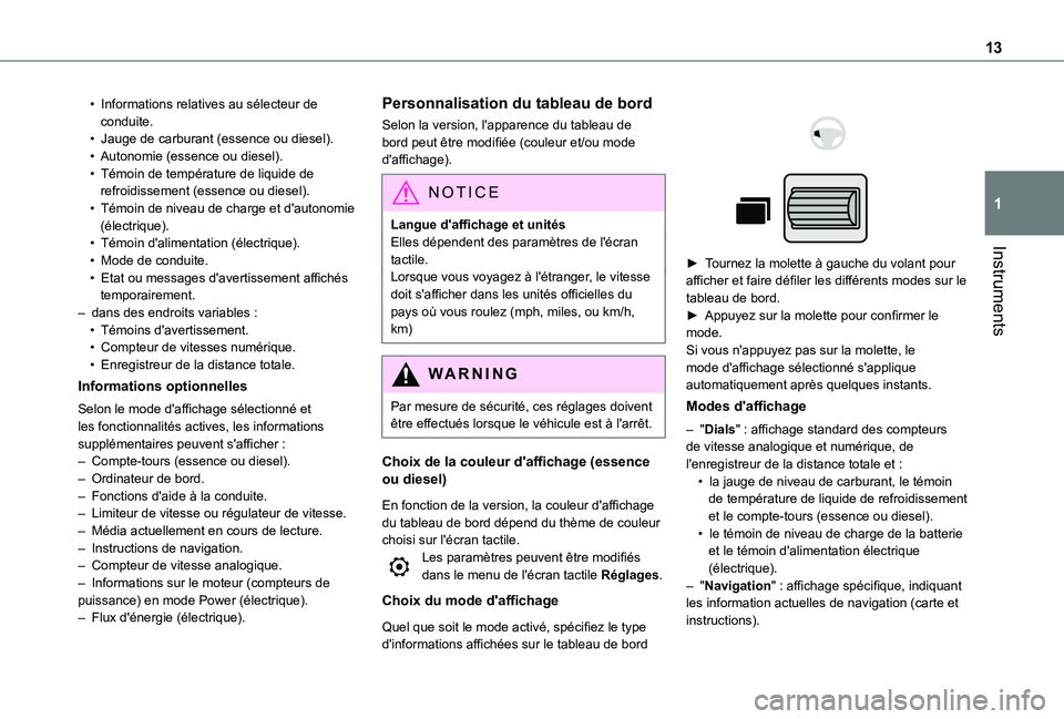 TOYOTA PROACE CITY EV 2021 Notices Demploi (in French) 13
Instruments
1
• Informations relatives au sélecteur de conduite.• Jauge de carburant (essence ou diesel).• Autonomie (essence ou diesel).• Témoin de température de liquide de refroidiss TOYOTA PROACE CITY EV 2021 Notices Demploi (in French) 13
Instruments
1
• Informations relatives au sélecteur de conduite.• Jauge de carburant (essence ou diesel).• Autonomie (essence ou diesel).• Témoin de température de liquide de refroidiss