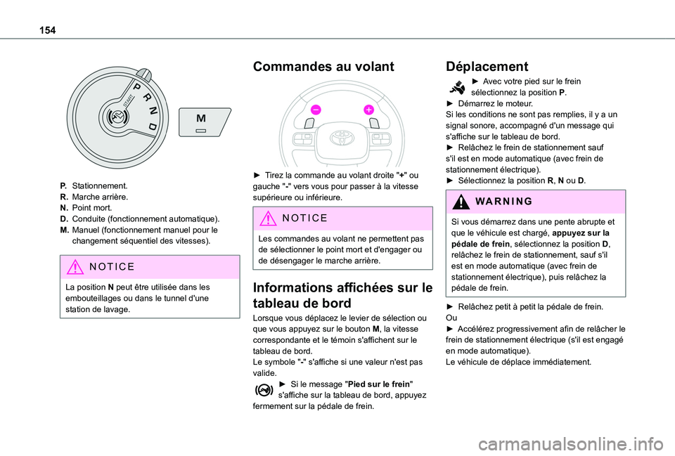 TOYOTA PROACE CITY EV 2021 Notices Demploi (in French) 154
P.Stationnement.
R.Marche arrière.
N.Point mort.
D.Conduite (fonctionnement automatique).
M.Manuel (fonctionnement manuel pour le changement séquentiel des vitesses).
NOTIC E
La position N peut TOYOTA PROACE CITY EV 2021 Notices Demploi (in French) 154
P.Stationnement.
R.Marche arrière.
N.Point mort.
D.Conduite (fonctionnement automatique).
M.Manuel (fonctionnement manuel pour le changement séquentiel des vitesses).
NOTIC E
La position N peut
