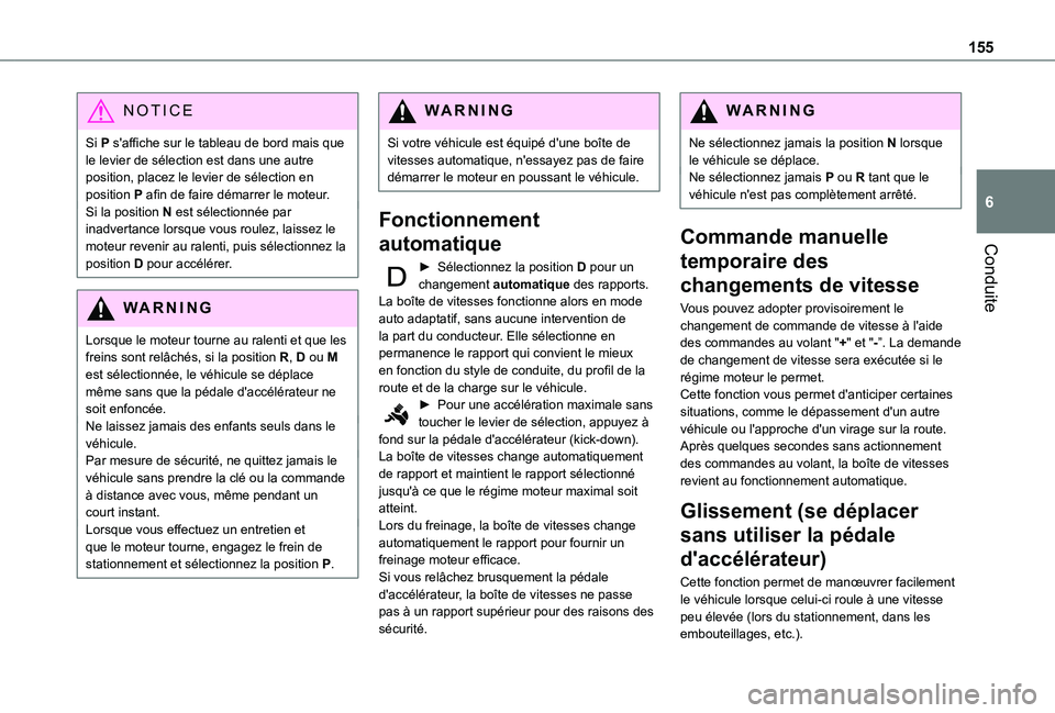 TOYOTA PROACE CITY EV 2021 Notices Demploi (in French) 155
Conduite
6
NOTIC E
Si P s'affiche sur le tableau de bord mais que le levier de sélection est dans une autre position, placez le levier de sélection en position P afin de faire démarrer le m TOYOTA PROACE CITY EV 2021 Notices Demploi (in French) 155
Conduite
6
NOTIC E
Si P s'affiche sur le tableau de bord mais que le levier de sélection est dans une autre position, placez le levier de sélection en position P afin de faire démarrer le m
