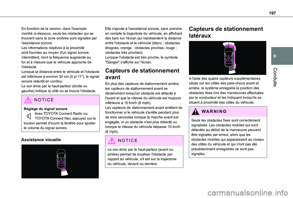 TOYOTA PROACE CITY EV 2021 Notices Demploi (in French) 197
Conduite
6
En fonction de la version, dans l'exemple montré ci-dessous, seuls les obstacles qui se trouvent sans la zone ombrée sont signalés par l'assistance sonore.Les informations re TOYOTA PROACE CITY EV 2021 Notices Demploi (in French) 197
Conduite
6
En fonction de la version, dans l'exemple montré ci-dessous, seuls les obstacles qui se trouvent sans la zone ombrée sont signalés par l'assistance sonore.Les informations re