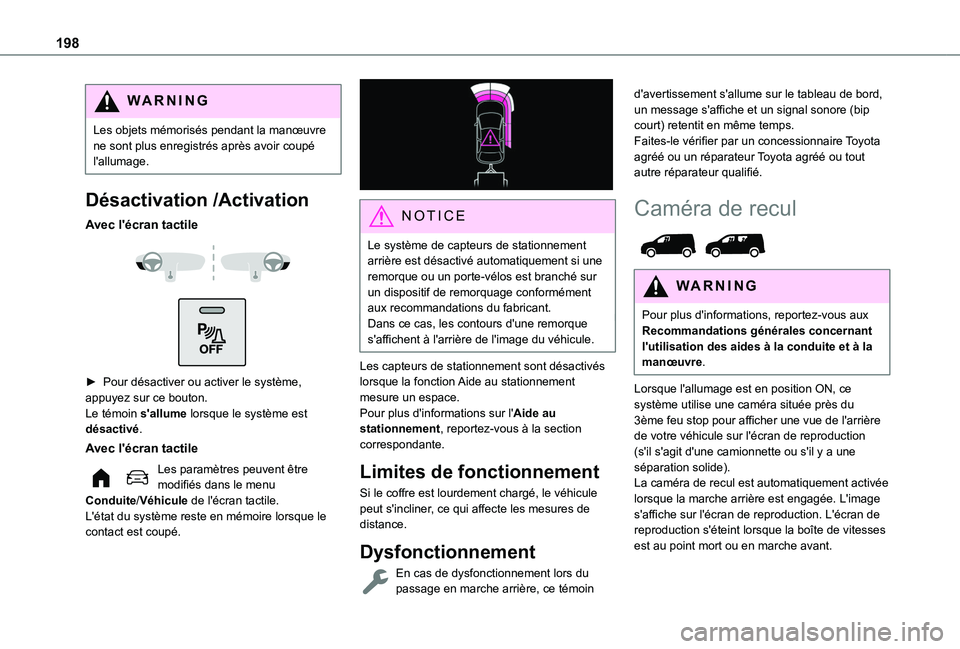 TOYOTA PROACE CITY EV 2021 Notices Demploi (in French) 198
WARNI NG
Les objets mémorisés pendant la manœuvre ne sont plus enregistrés après avoir coupé l'allumage.
Désactivation /Activation
Avec l'écran tactile
► Pour désactiver o TOYOTA PROACE CITY EV 2021 Notices Demploi (in French) 198
WARNI NG
Les objets mémorisés pendant la manœuvre ne sont plus enregistrés après avoir coupé l'allumage.
Désactivation /Activation
Avec l'écran tactile
► Pour désactiver o