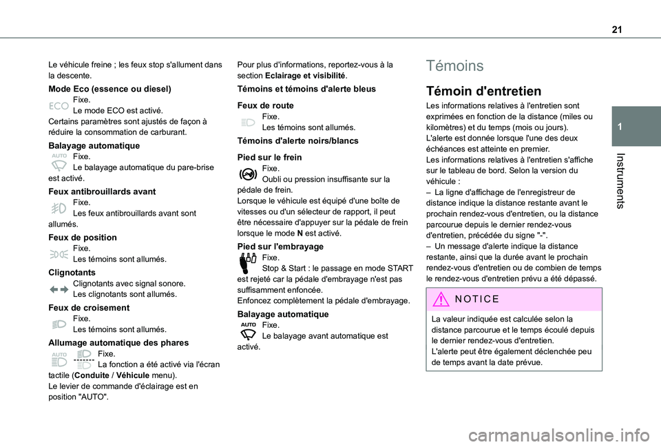 TOYOTA PROACE CITY EV 2021  Notices Demploi (in French) 21
Instruments
1
Le véhicule freine ; les feux stop s'allument dans la descente.
Mode Eco (essence ou diesel)Fixe.Le mode ECO est activé.Certains paramètres sont ajustés de façon à réduire 