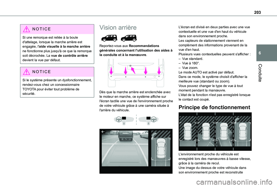 TOYOTA PROACE CITY EV 2021 Notices Demploi (in French) 203
Conduite
6
NOTIC E
Si une remorque est reliée à la boule d'attelage, lorsque la marche arrière est engagée, l'aide visuelle à la marche arrière ne fonctionne plus jusqu'à ce que TOYOTA PROACE CITY EV 2021 Notices Demploi (in French) 203
Conduite
6
NOTIC E
Si une remorque est reliée à la boule d'attelage, lorsque la marche arrière est engagée, l'aide visuelle à la marche arrière ne fonctionne plus jusqu'à ce que
