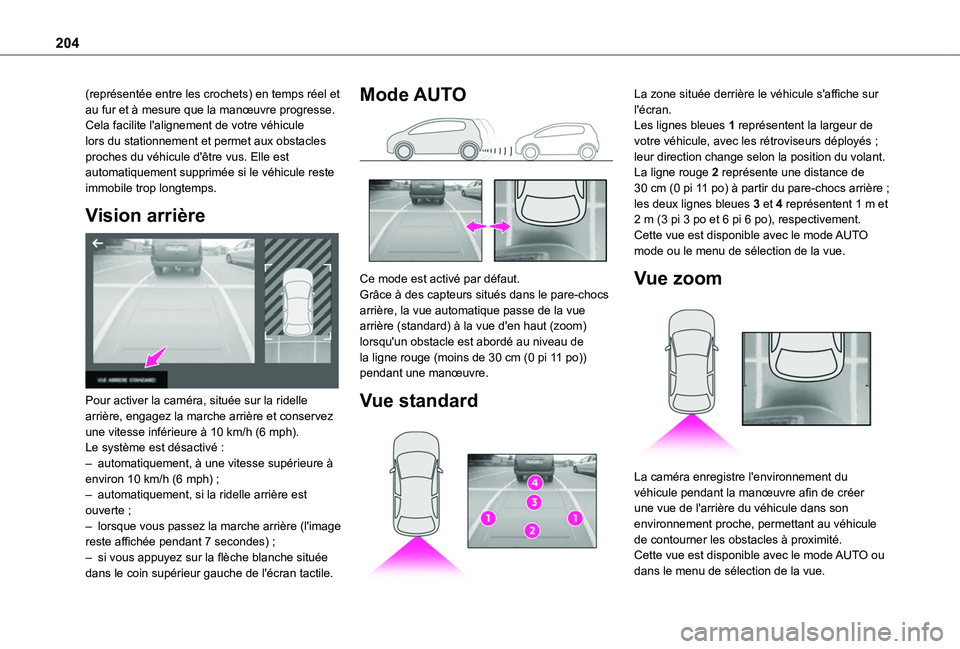 TOYOTA PROACE CITY EV 2021 Notices Demploi (in French) 204
(représentée entre les crochets) en temps réel et au fur et à mesure que la manœuvre progresse.Cela facilite l'alignement de votre véhicule lors du stationnement et permet aux obstacles TOYOTA PROACE CITY EV 2021 Notices Demploi (in French) 204
(représentée entre les crochets) en temps réel et au fur et à mesure que la manœuvre progresse.Cela facilite l'alignement de votre véhicule lors du stationnement et permet aux obstacles