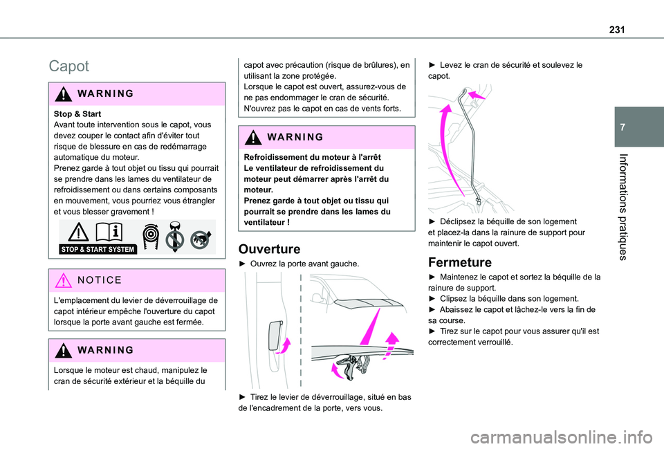 TOYOTA PROACE CITY EV 2021 Notices Demploi (in French) 231
Informations pratiques
7
Capot
WARNI NG
Stop & StartAvant toute intervention sous le capot, vous devez couper le contact afin d'éviter tout risque de blessure en cas de redémarrage automatiq TOYOTA PROACE CITY EV 2021 Notices Demploi (in French) 231
Informations pratiques
7
Capot
WARNI NG
Stop & StartAvant toute intervention sous le capot, vous devez couper le contact afin d'éviter tout risque de blessure en cas de redémarrage automatiq