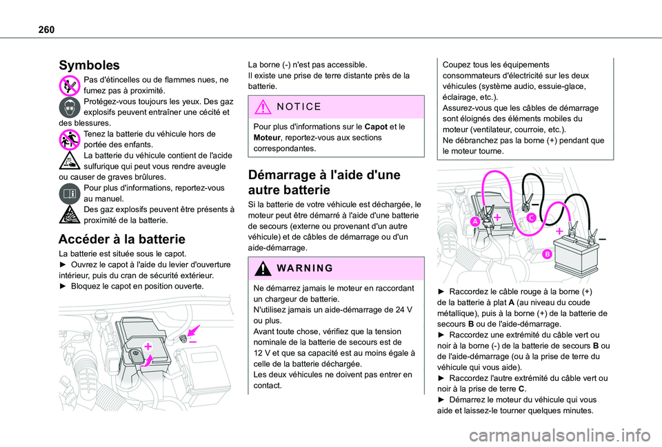 TOYOTA PROACE CITY EV 2021 Notices Demploi (in French) 260
Symboles
Pas d'étincelles ou de flammes nues, ne fumez pas à proximité. Protégez-vous toujours les yeux. Des gaz explosifs peuvent entraîner une cécité et des blessures.Tenez la batteri TOYOTA PROACE CITY EV 2021 Notices Demploi (in French) 260
Symboles
Pas d'étincelles ou de flammes nues, ne fumez pas à proximité. Protégez-vous toujours les yeux. Des gaz explosifs peuvent entraîner une cécité et des blessures.Tenez la batteri