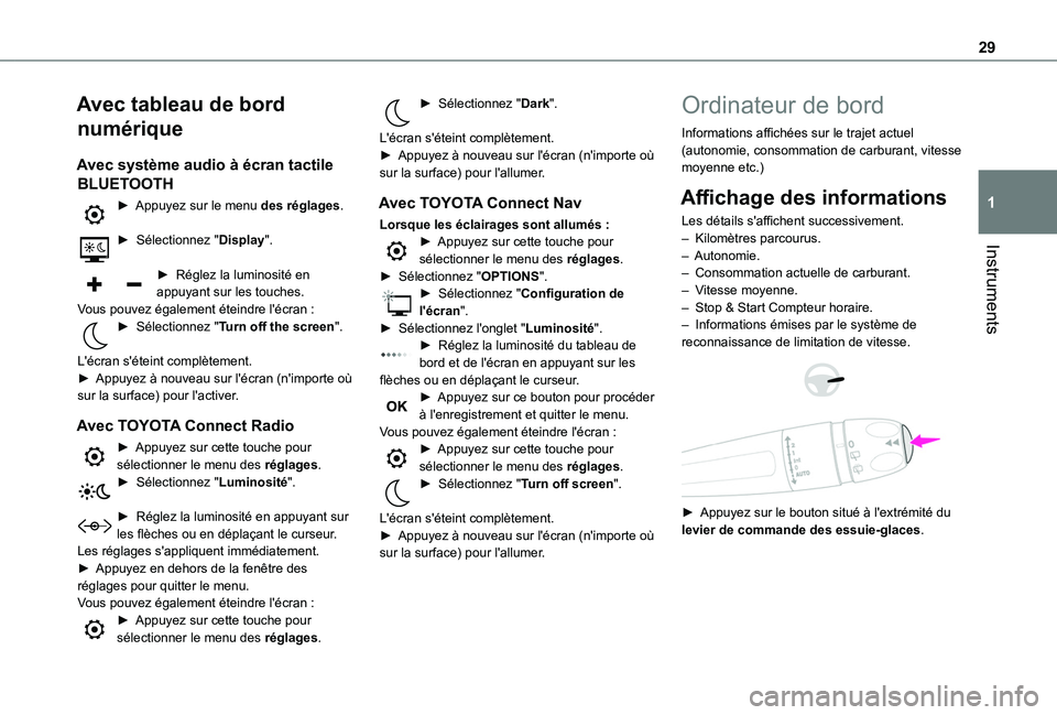 TOYOTA PROACE CITY EV 2021  Notices Demploi (in French) 29
Instruments
1
Avec tableau de bord 
numérique
Avec système audio à écran tactile 
BLUETOOTH
► Appuyez sur le menu des réglages. 
►  Sélectionnez "Display". 
► Réglez la luminos